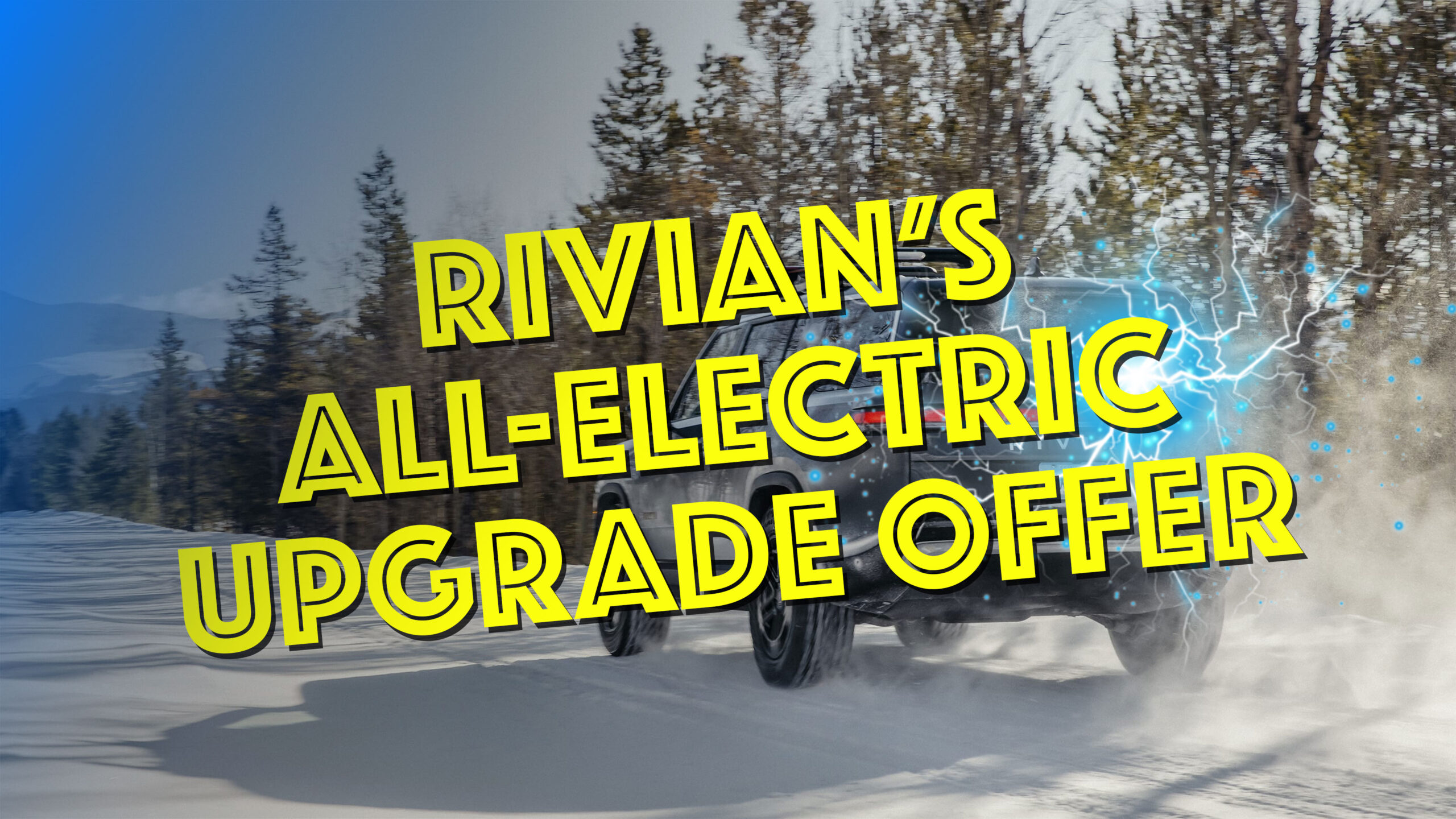 Rivian's All-Electric Upgrade Offer