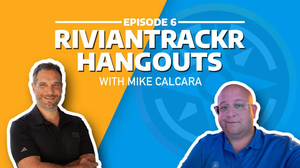 RivianTrackr Hangouts - Episode 6 - Mike Calcara