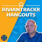 RivianTrackr Hangouts Podcast Album Artwork